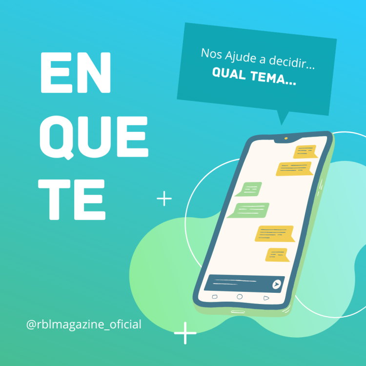 Qual tema você gostaria de ver com mais destaque nas próximas edições da RBL Magazine?